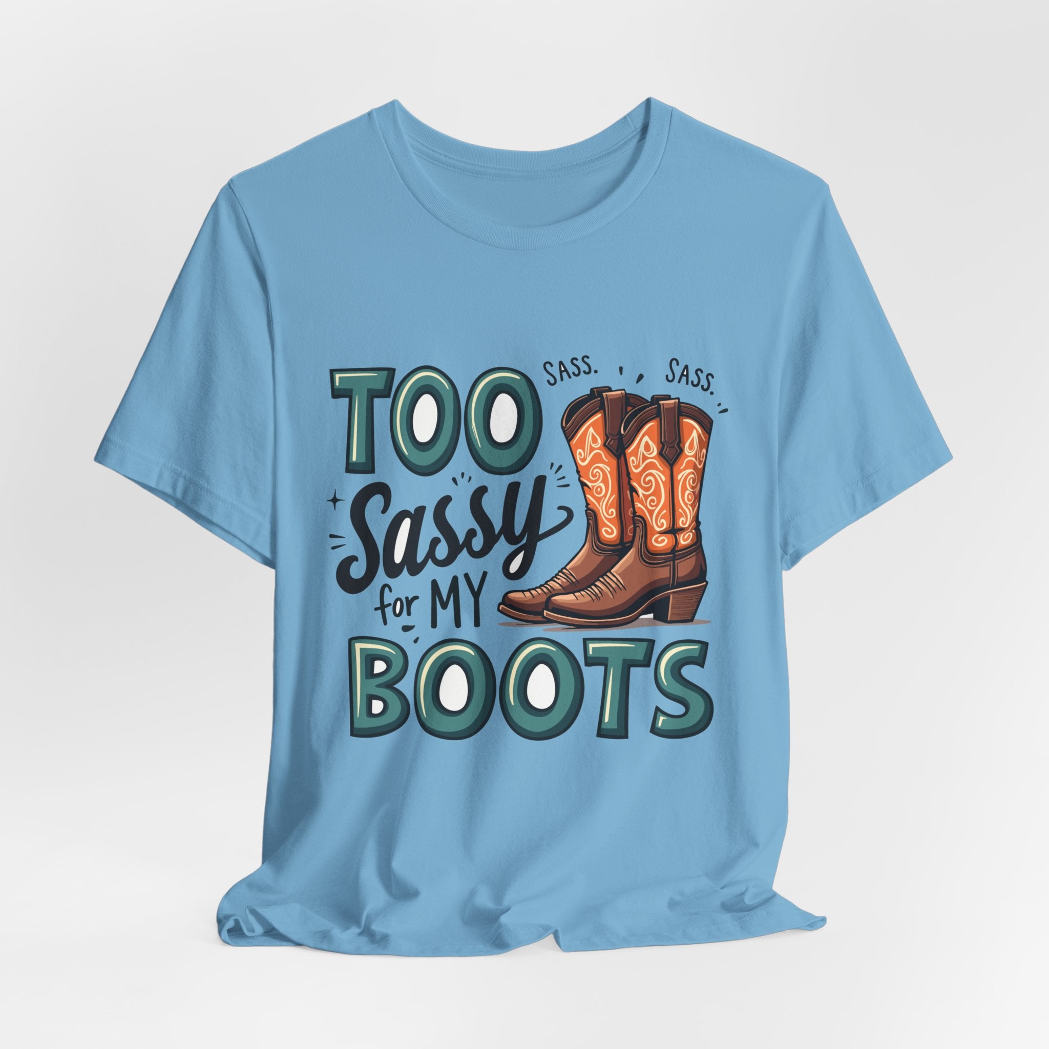 Too Sassy For My Boots Western T-Shirt — Women's Sassy Cowboy Tee