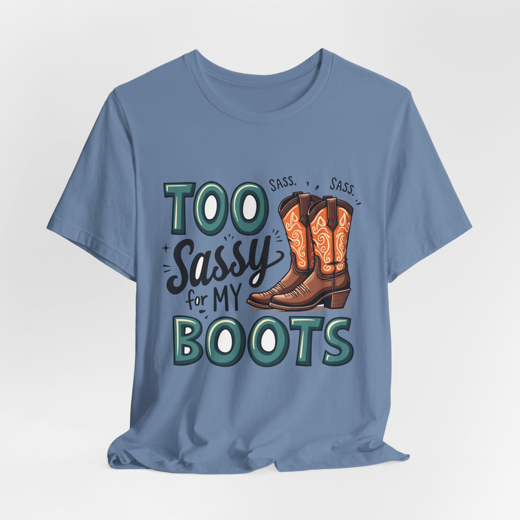 Too Sassy For My Boots Western T-Shirt — Women's Sassy Cowboy Tee