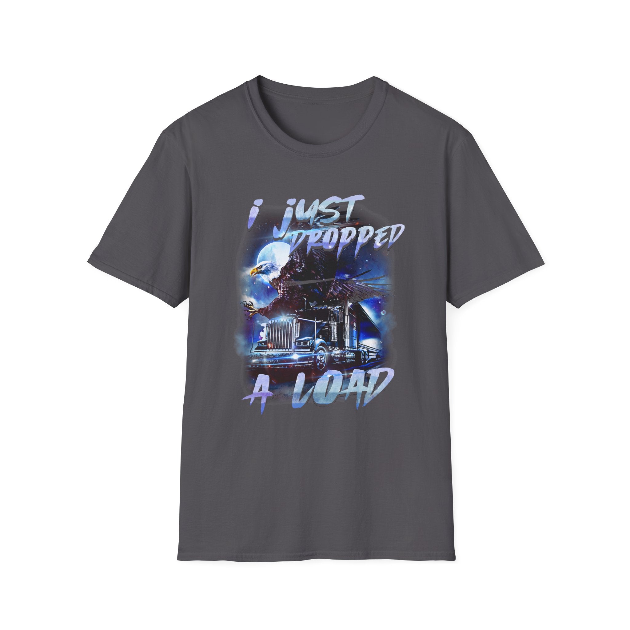 Just Dropped a Load Trucker Softstyle T-Shirt