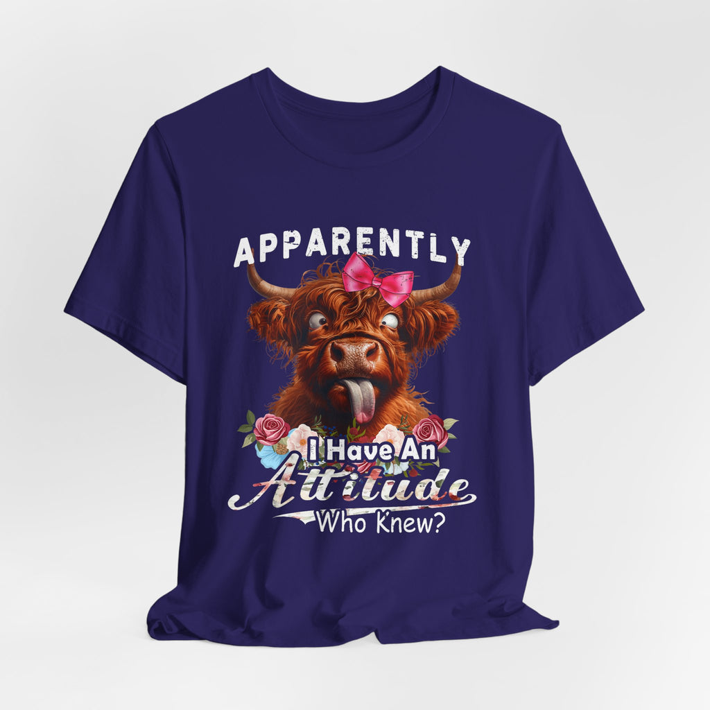 Apparently, I Have an Attitude Who Knew Unisex Jersey Short Sleeve Tee
