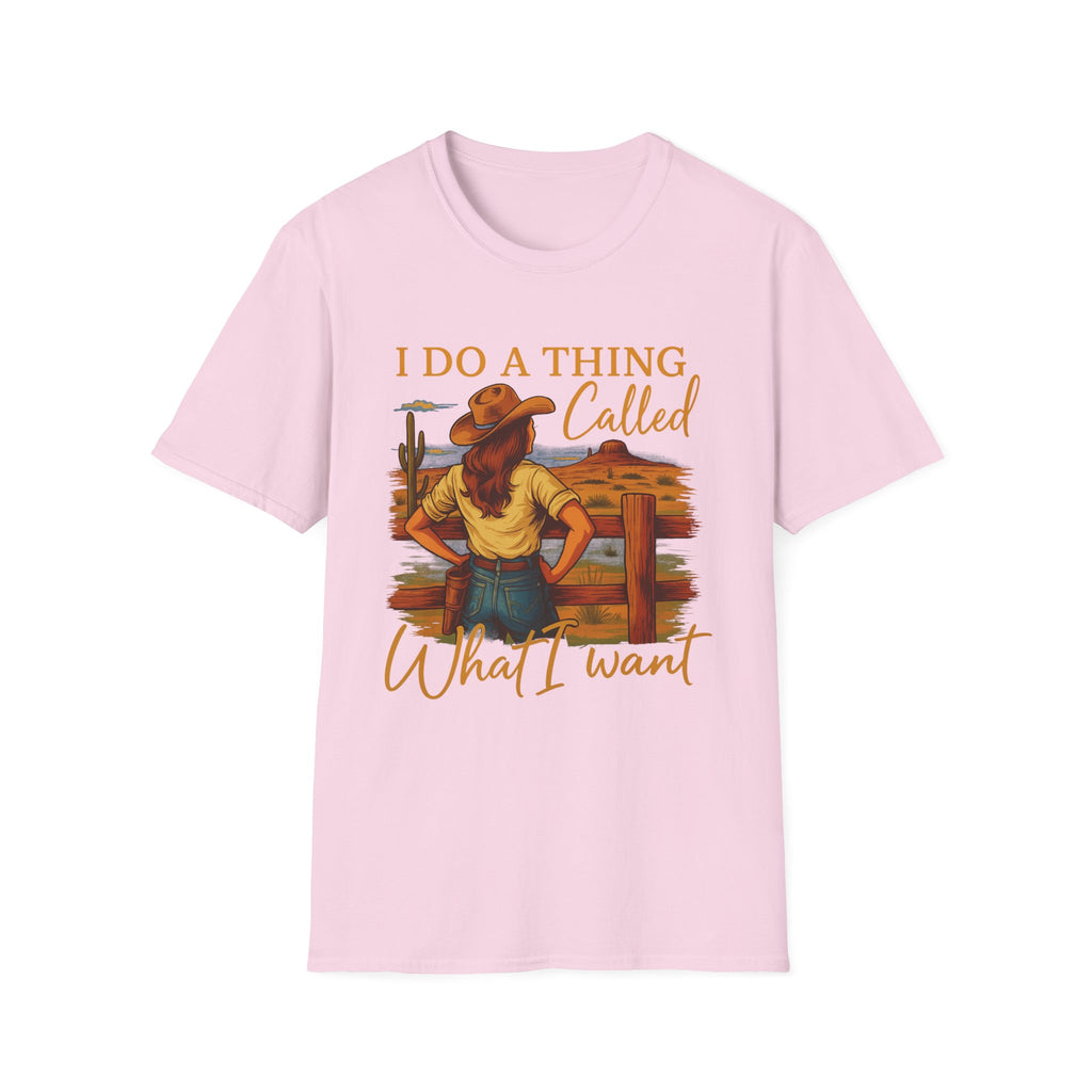 I Do A Thing Called What I Want-  Soft-style T-Shirt
