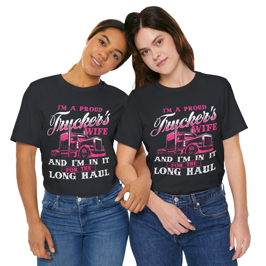 I'm A Proud Trucker's Wife -T-Shirt Jersey Short Sleeve Tee