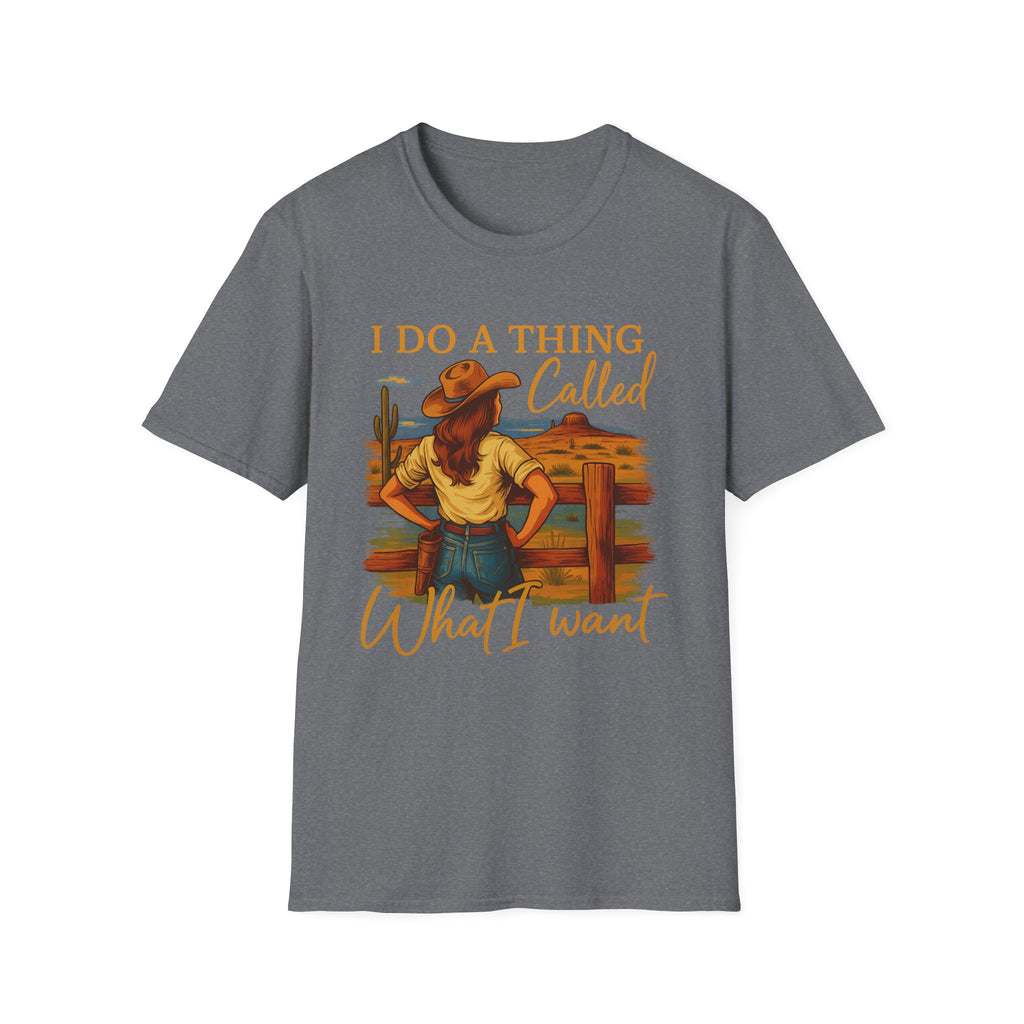 I Do A Thing Called What I Want-  Soft-style T-Shirt