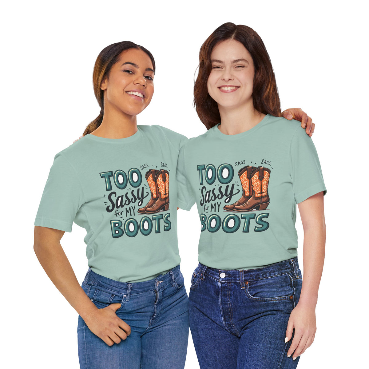 Too Sassy For My Boots Western T-Shirt — Women's Sassy Cowboy Tee