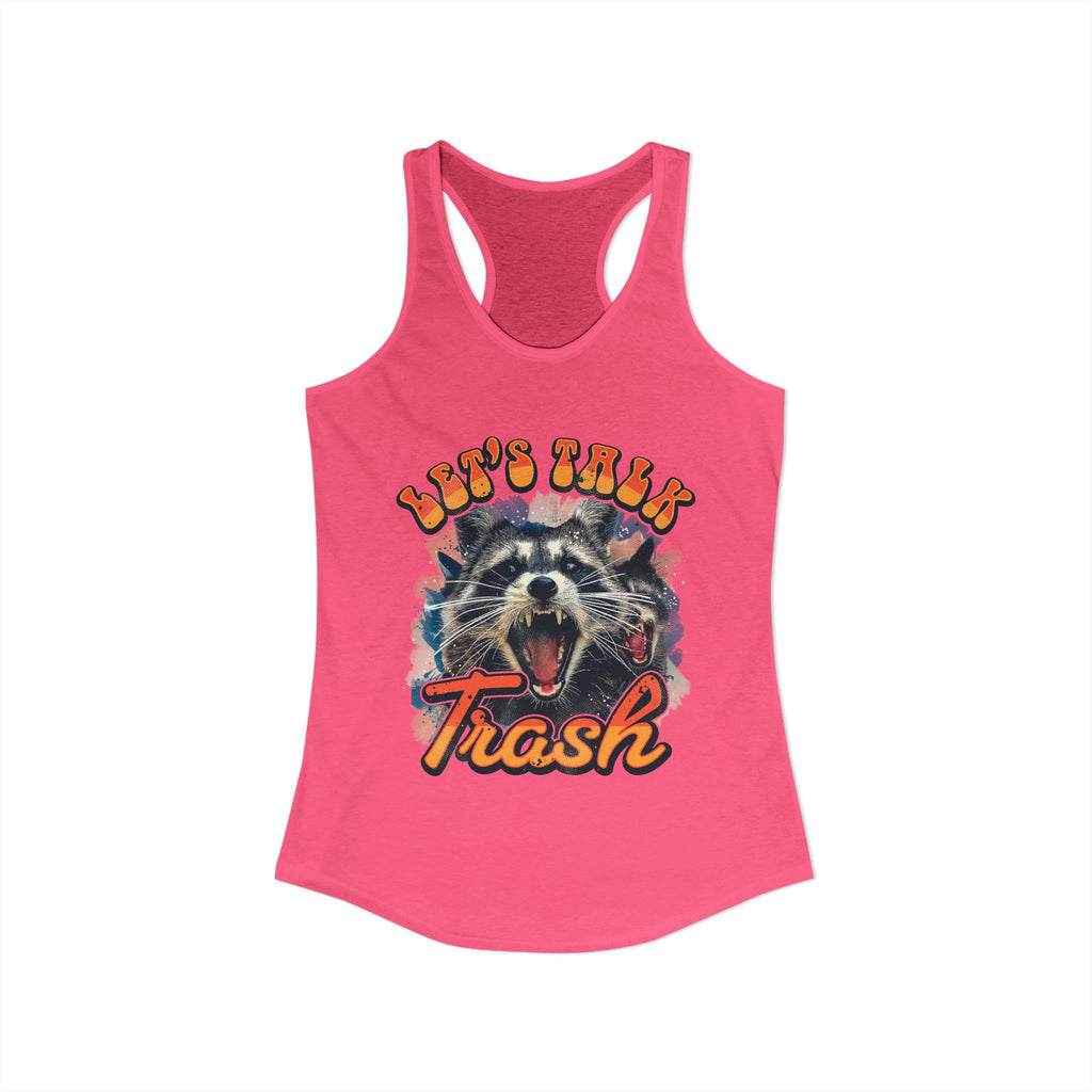 Let's Talk Trash Raccoon Women's Ideal Racerback Tank