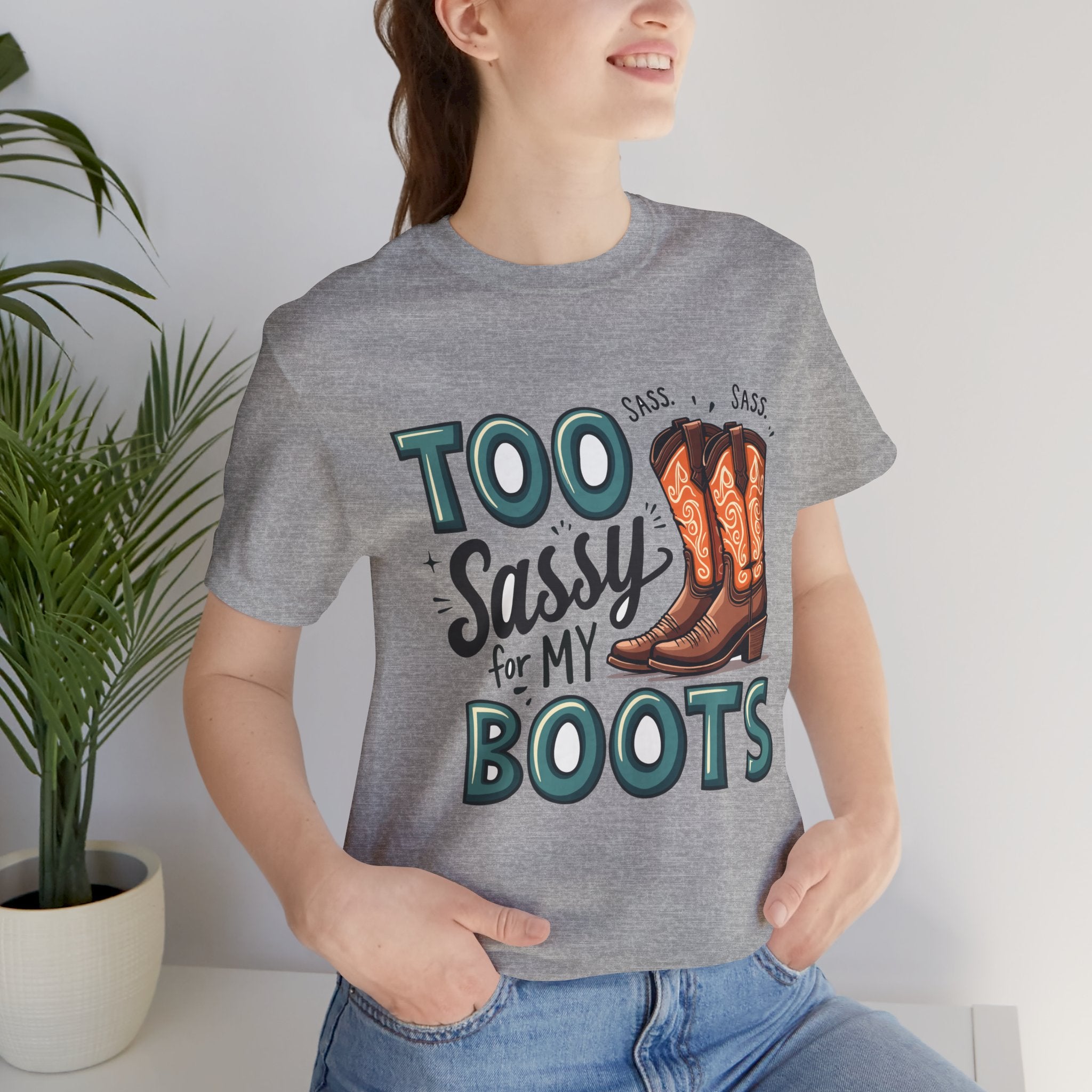 Too Sassy For My Boots Western T-Shirt — Women's Sassy Cowboy Tee