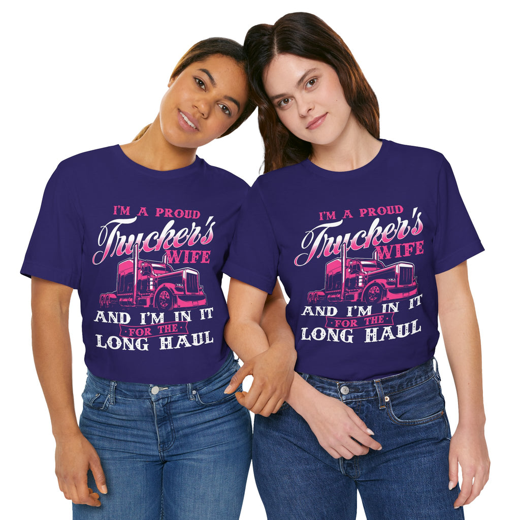 I'm A Proud Trucker's Wife -T-Shirt Jersey Short Sleeve Tee
