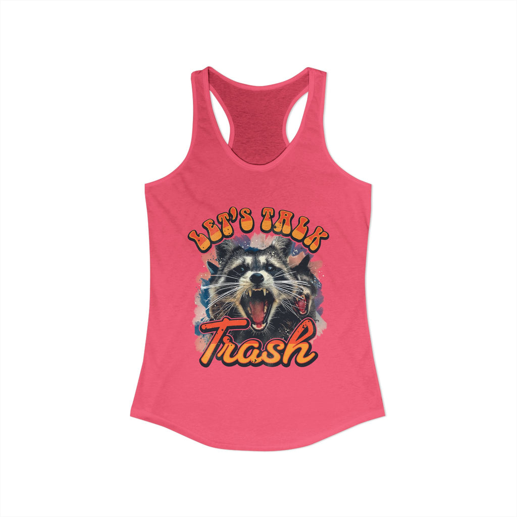 Let's Talk Trash Raccoon Women's Ideal Racerback Tank