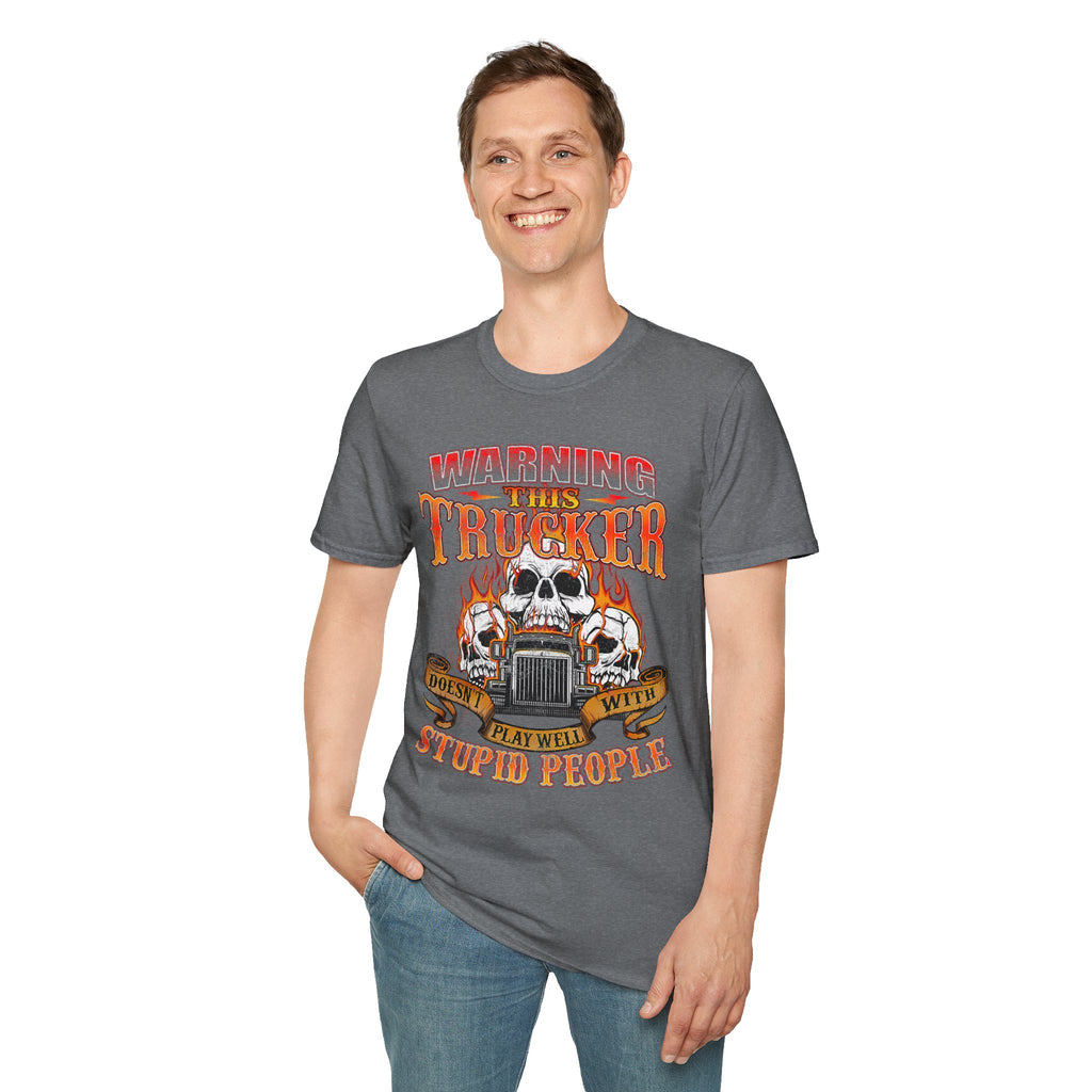 Warning This Trucker Doesn't Play Well with Stupid People Softstyle T-Shirt