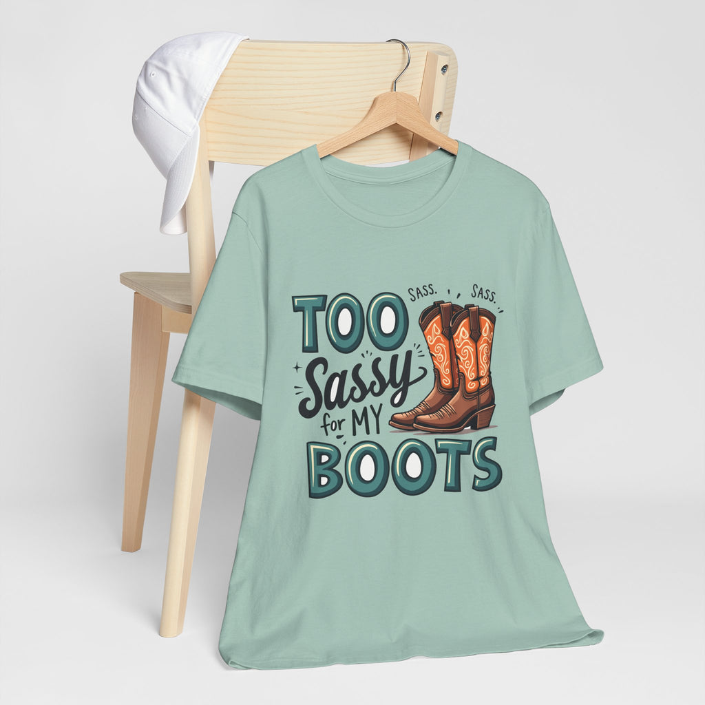 Too Sassy For My Boots Western T-Shirt — Women's Sassy Cowboy Tee