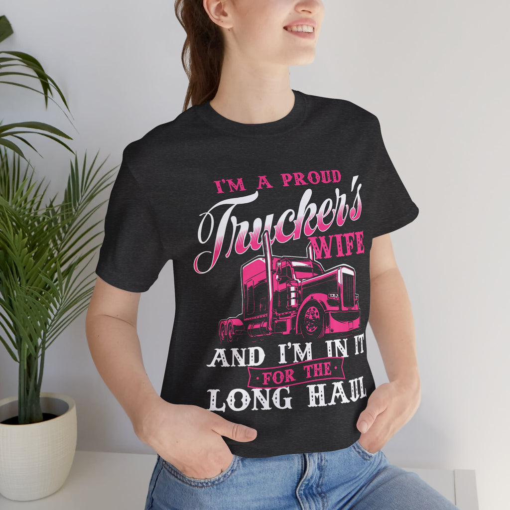 I'm A Proud Trucker's Wife -T-Shirt Jersey Short Sleeve Tee