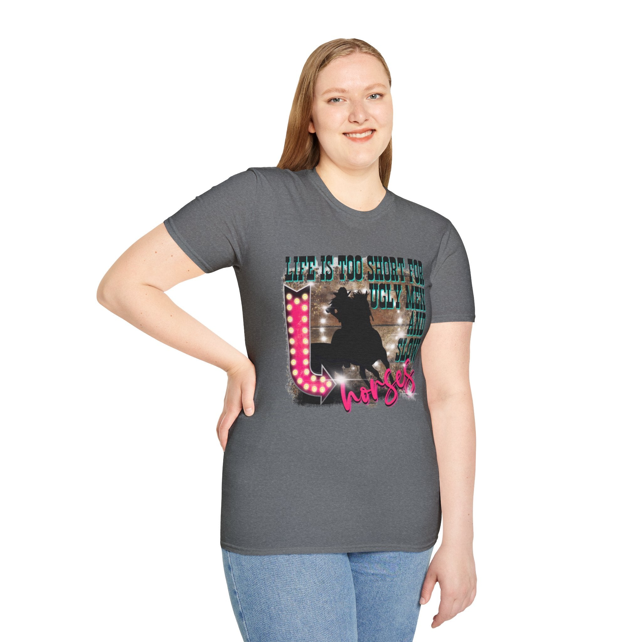 Life Is Too Short For Ugly Men & Slow Horses T-Shirt