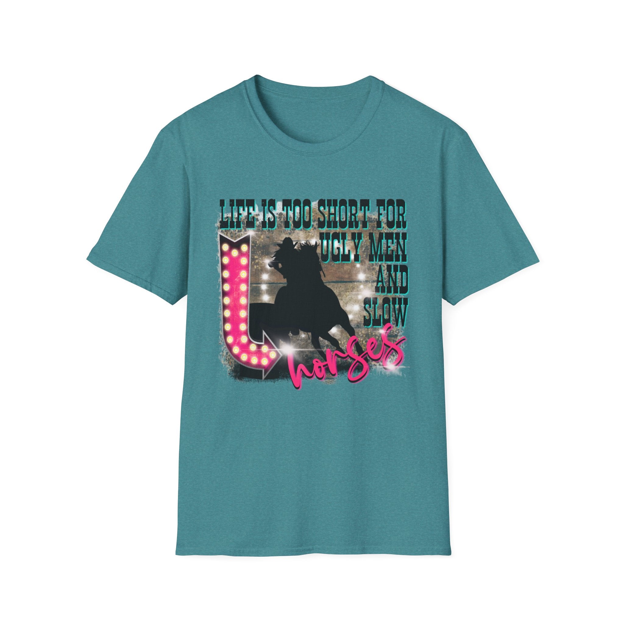 Life Is Too Short For Ugly Men & Slow Horses T-Shirt
