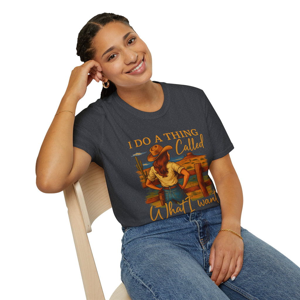 I Do A Thing Called What I Want-  Soft-style T-Shirt