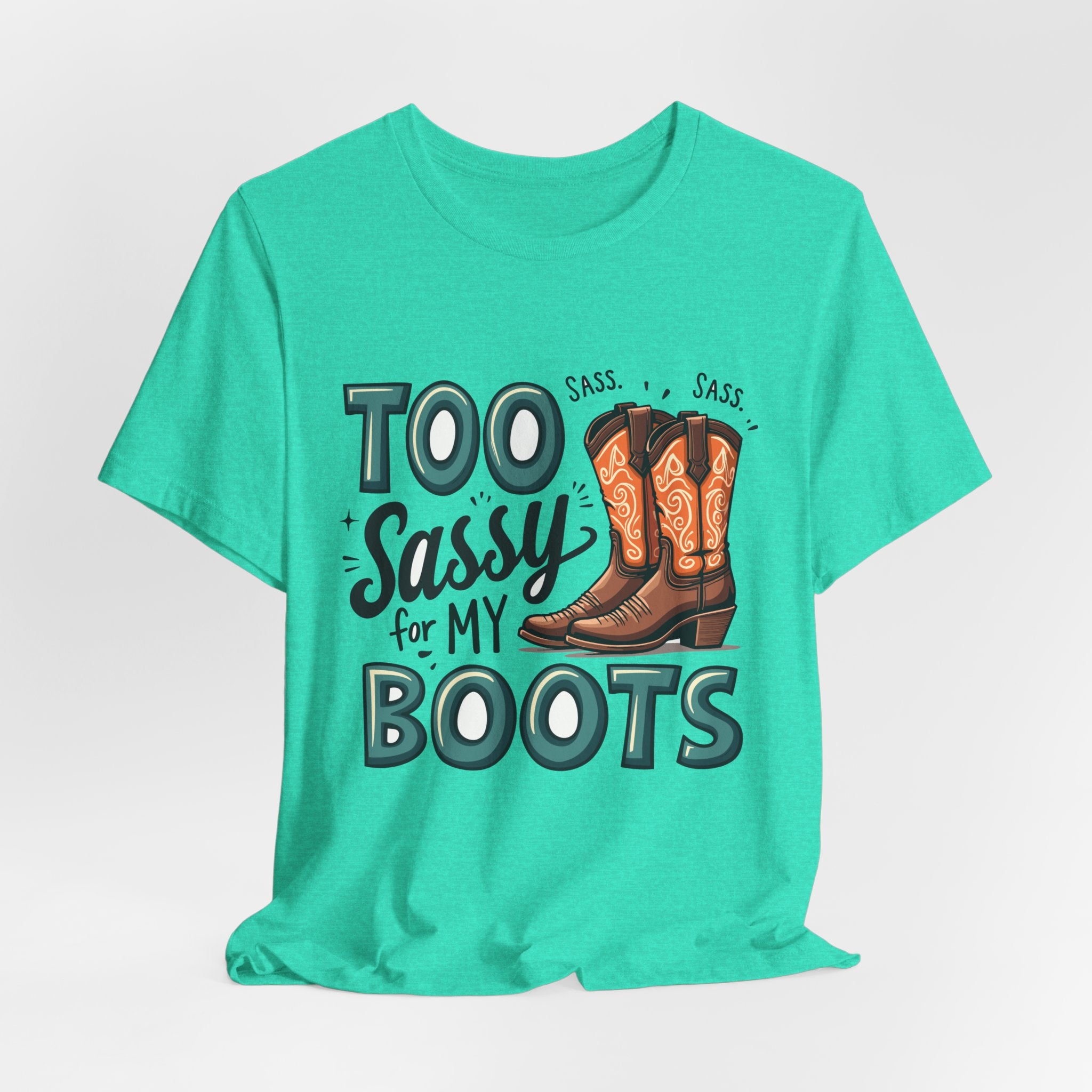 Too Sassy For My Boots Western T-Shirt — Women's Sassy Cowboy Tee
