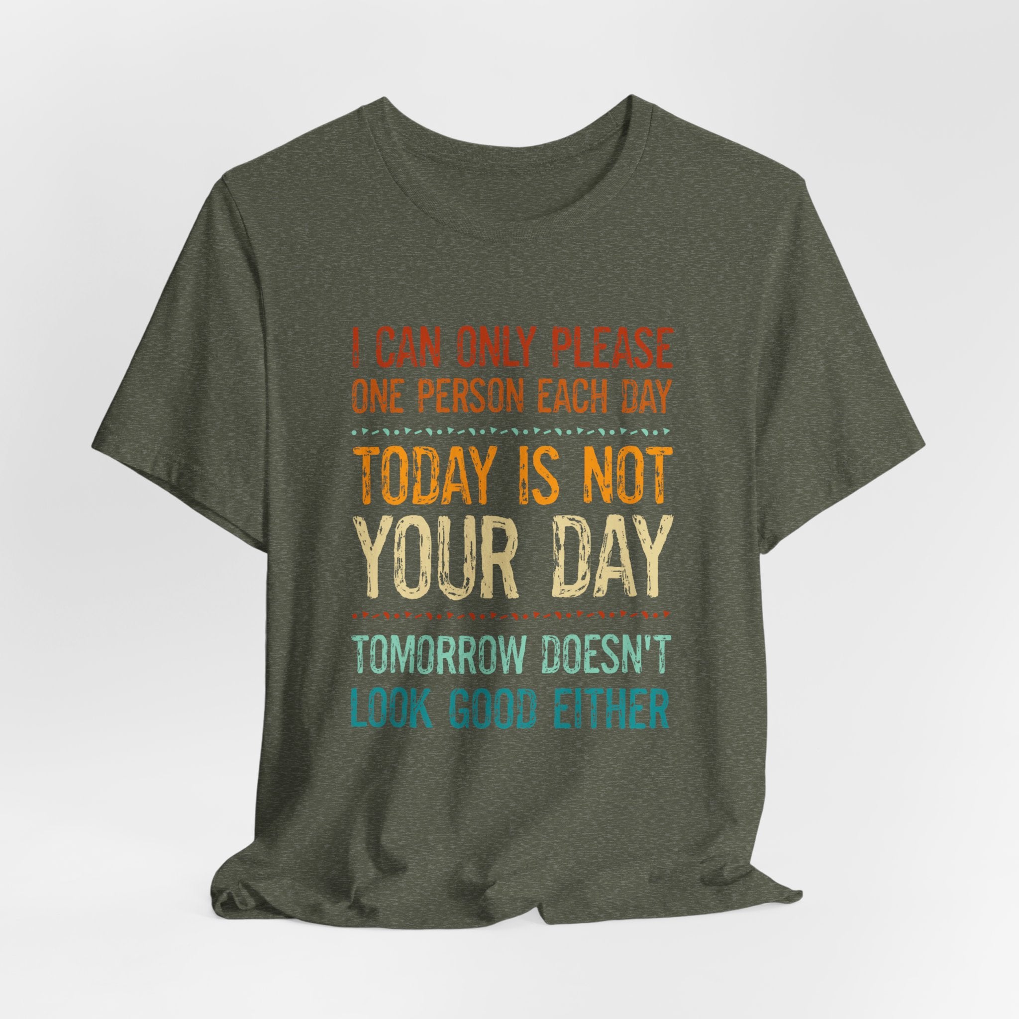I Can Only Please One Person Each Day T-Shirt — Funny Sarcastic Tee