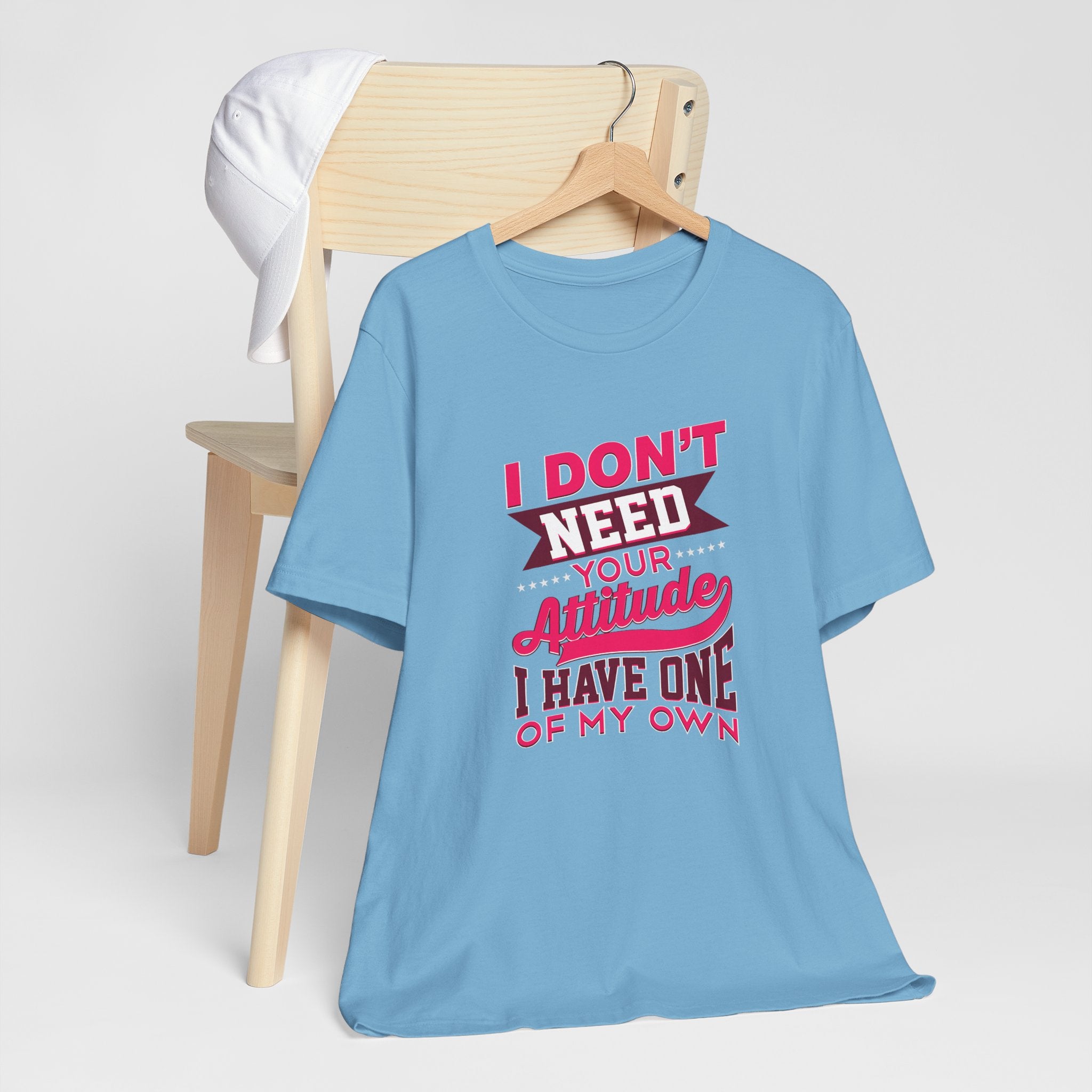 I Don't Need Your Attitude I Have One of My Own Jersey Short Sleeve Tee