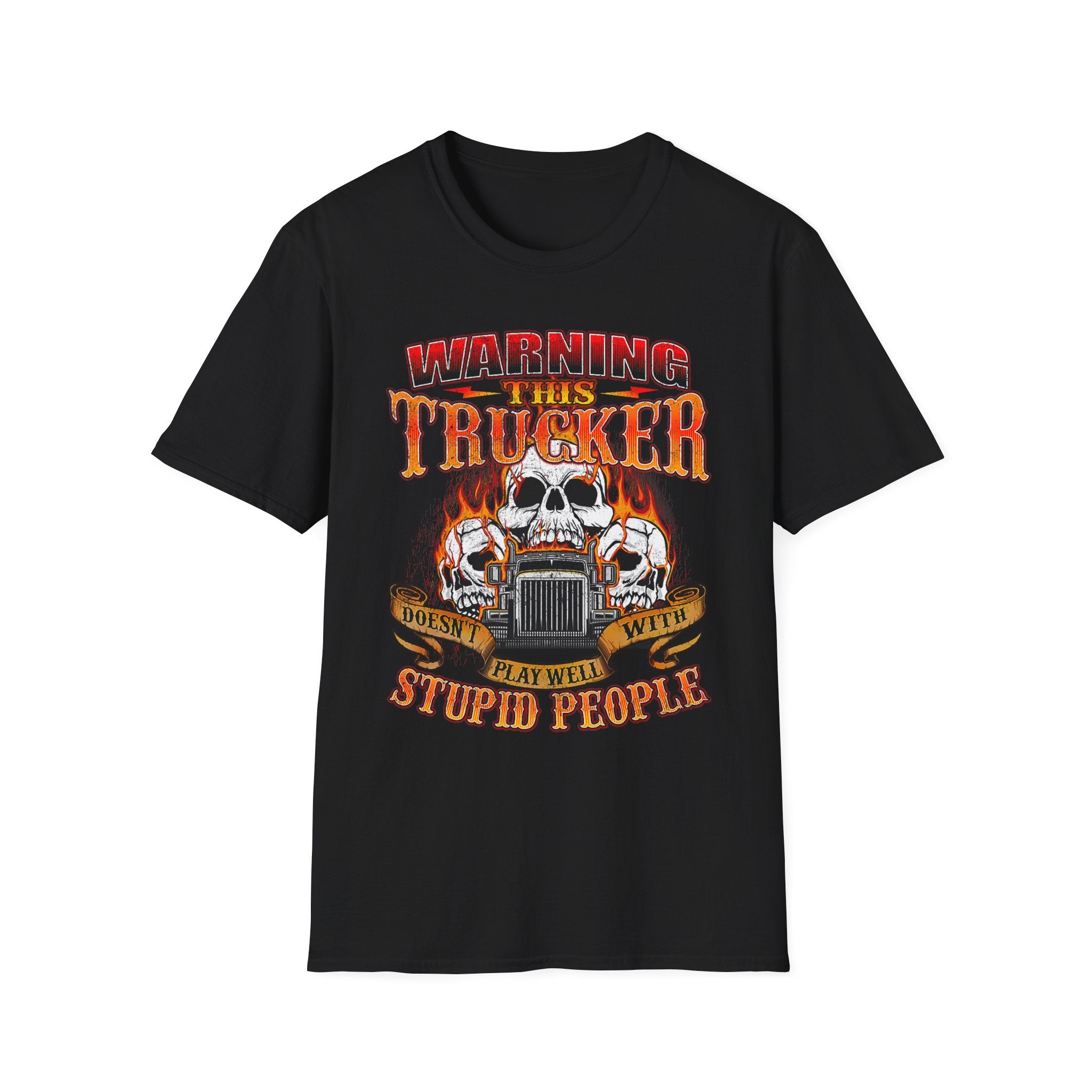 Warning This Trucker Doesn't Play Well with Stupid People Softstyle T-Shirt