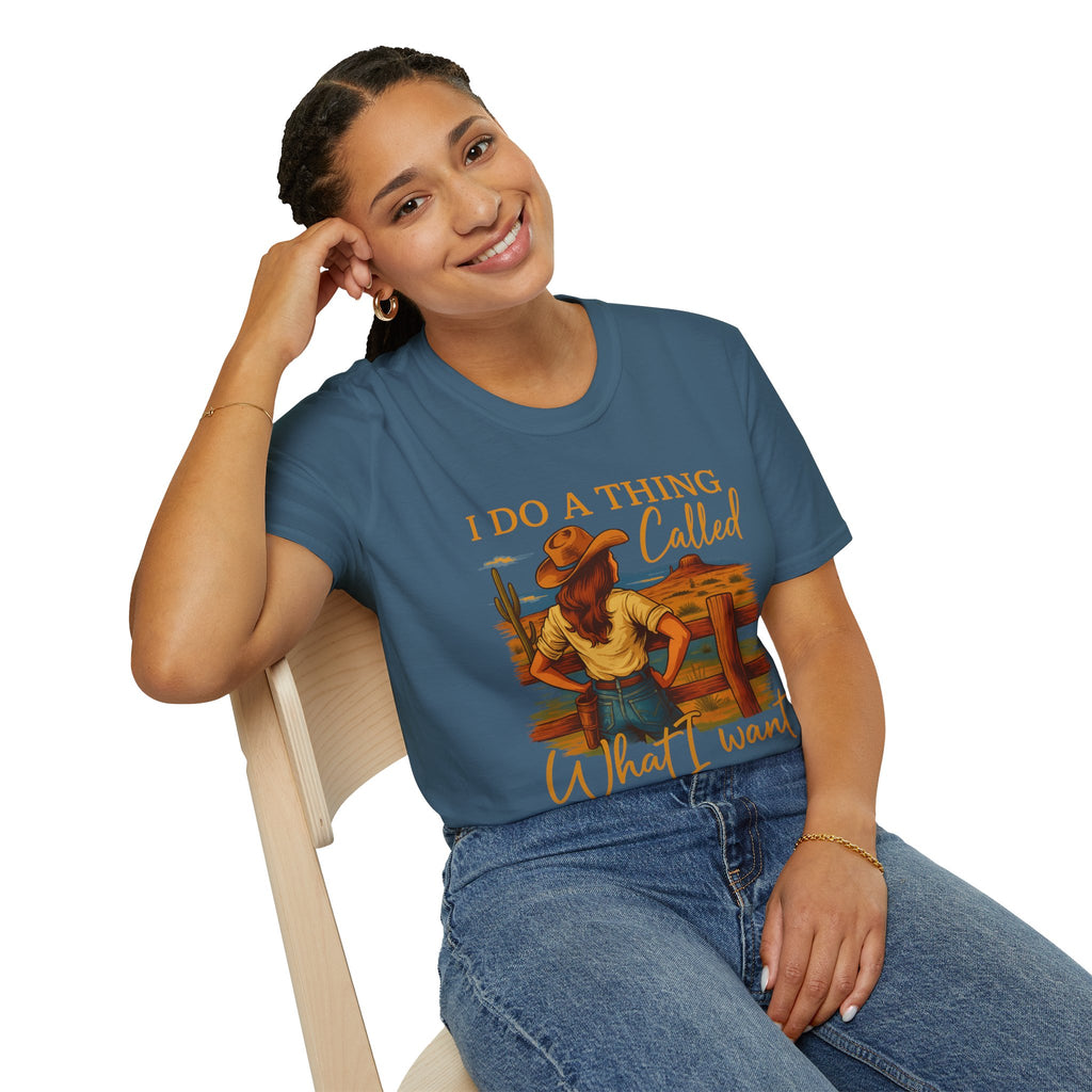 I Do A Thing Called What I Want-  Soft-style T-Shirt