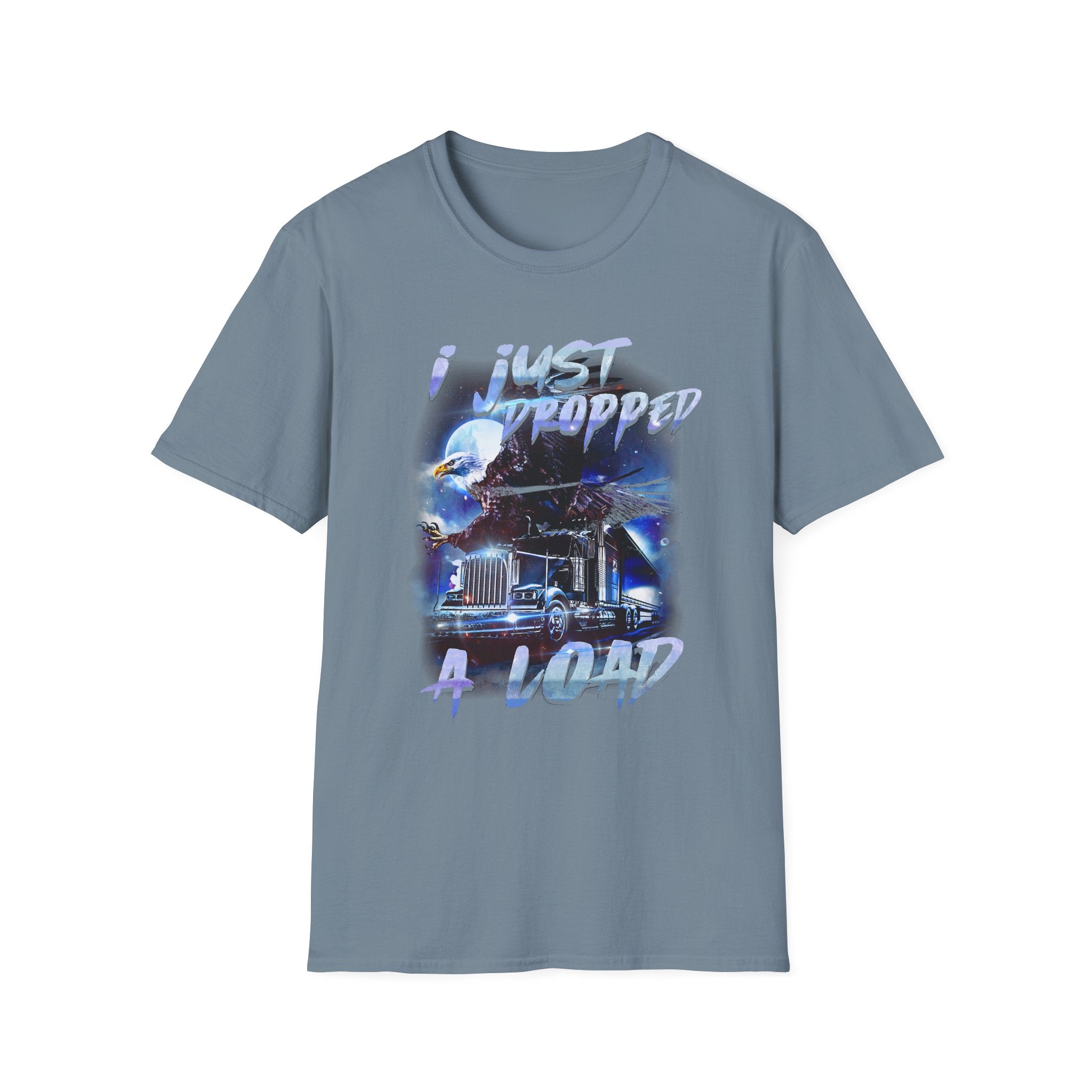 Just Dropped a Load Trucker Softstyle T-Shirt