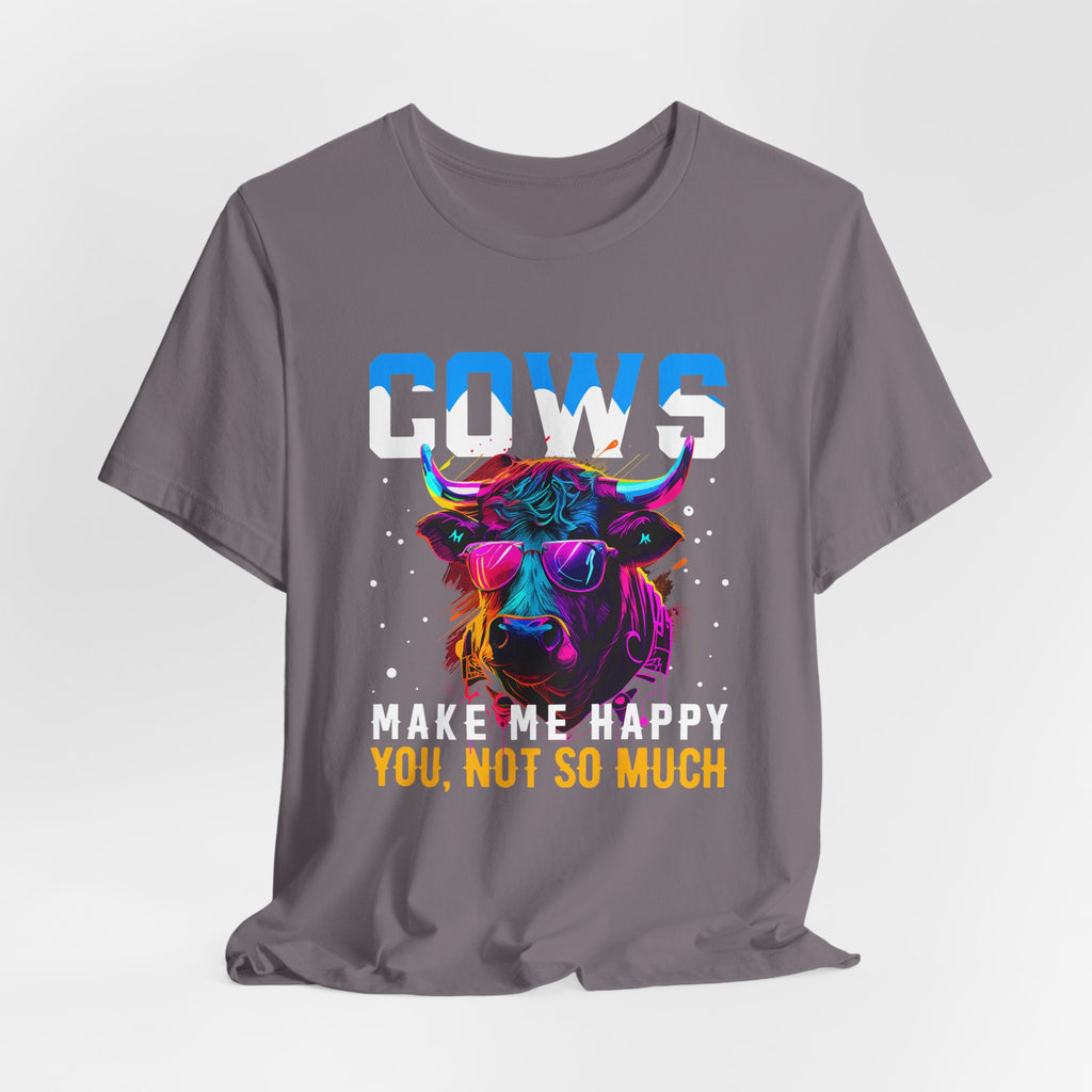 Cows Make Me Happy You Not So Much Unisex Jersey Short Sleeve Tee