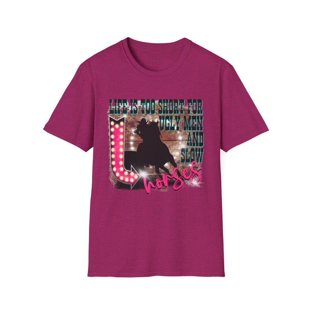 Life Is Too Short For Ugly Men & Slow Horses T-Shirt