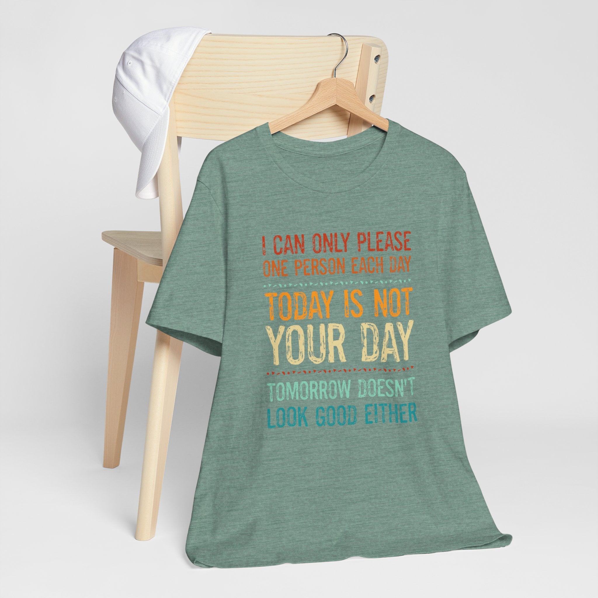 I Can Only Please One Person Each Day T-Shirt — Funny Sarcastic Tee