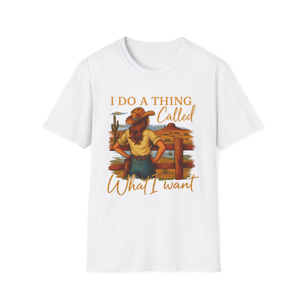 I Do A Thing Called What I Want-  Soft-style T-Shirt