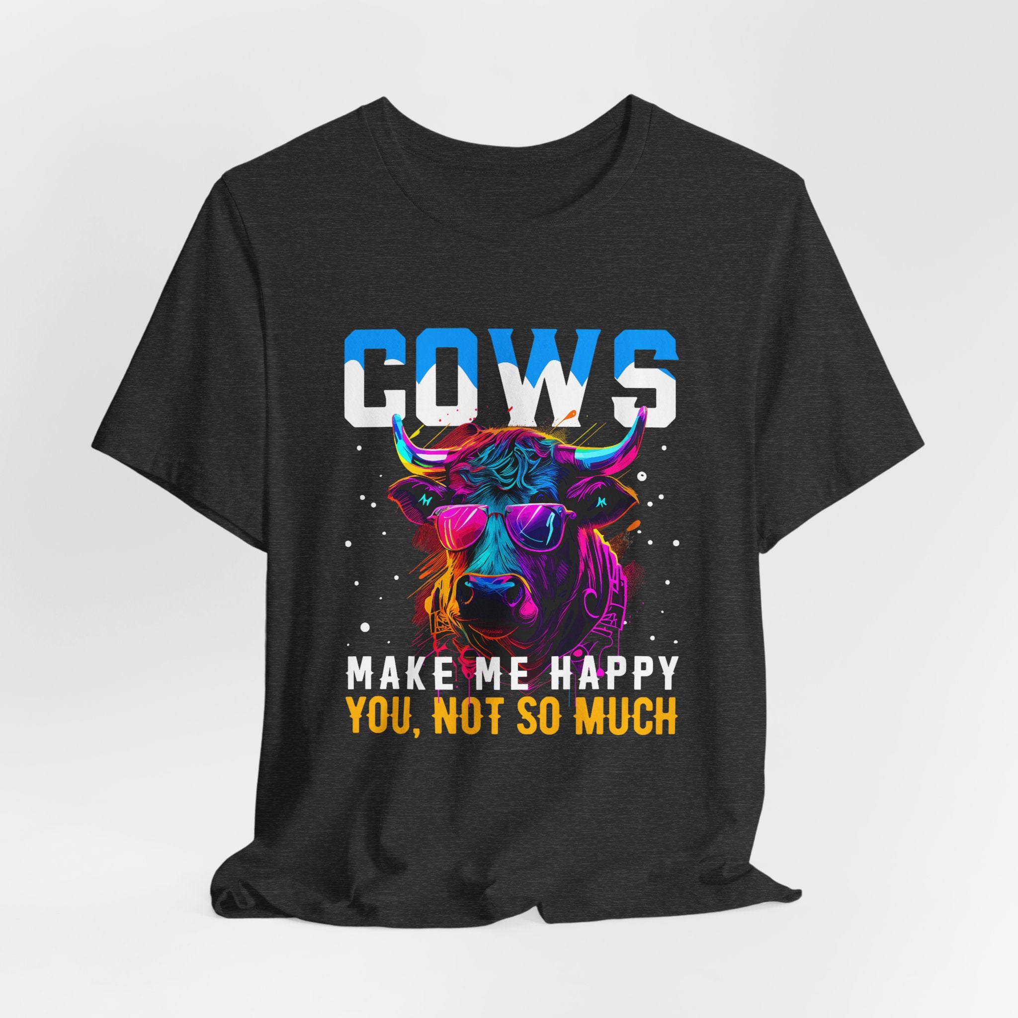 Cows Make Me Happy You Not So Much Unisex Jersey Short Sleeve Tee