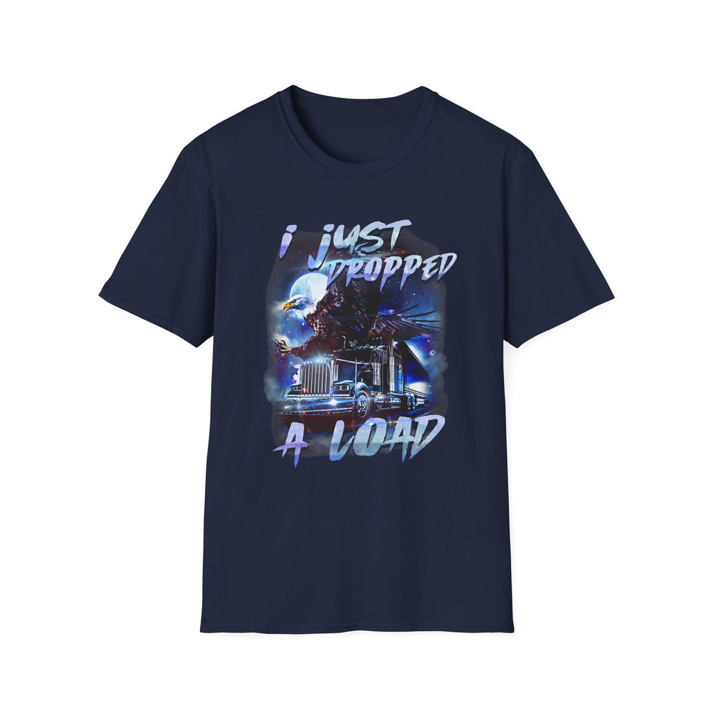 Just Dropped a Load Trucker Softstyle T-Shirt