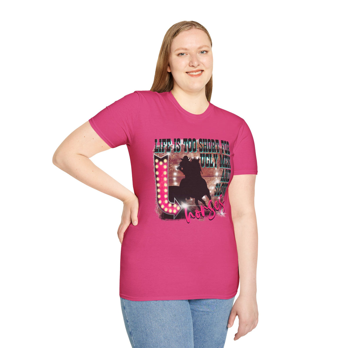 Life Is Too Short For Ugly Men & Slow Horses T-Shirt