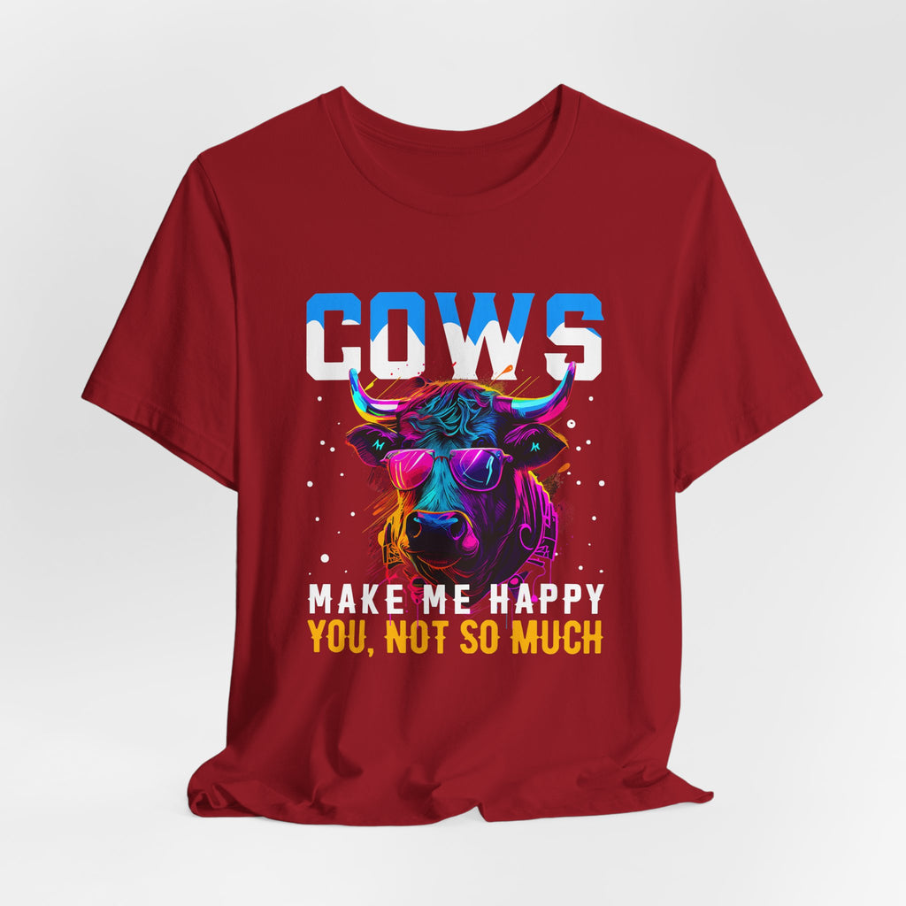 Cows Make Me Happy You Not So Much Unisex Jersey Short Sleeve Tee