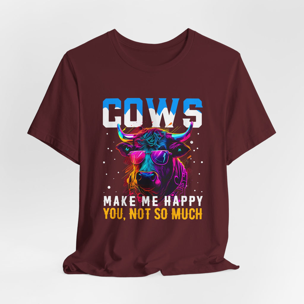 Cows Make Me Happy You Not So Much Unisex Jersey Short Sleeve Tee