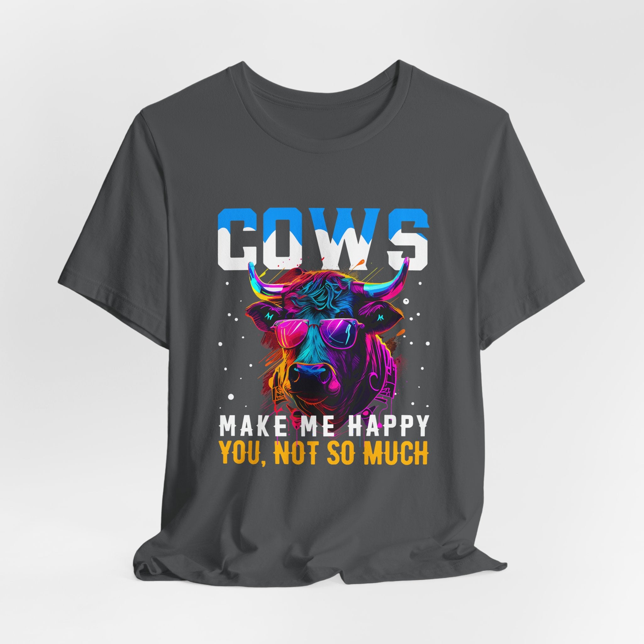 Cows Make Me Happy You Not So Much Unisex Jersey Short Sleeve Tee