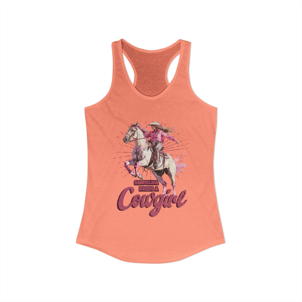 Shoulda Been a Cowgirl Women's Ideal Racerback Tank