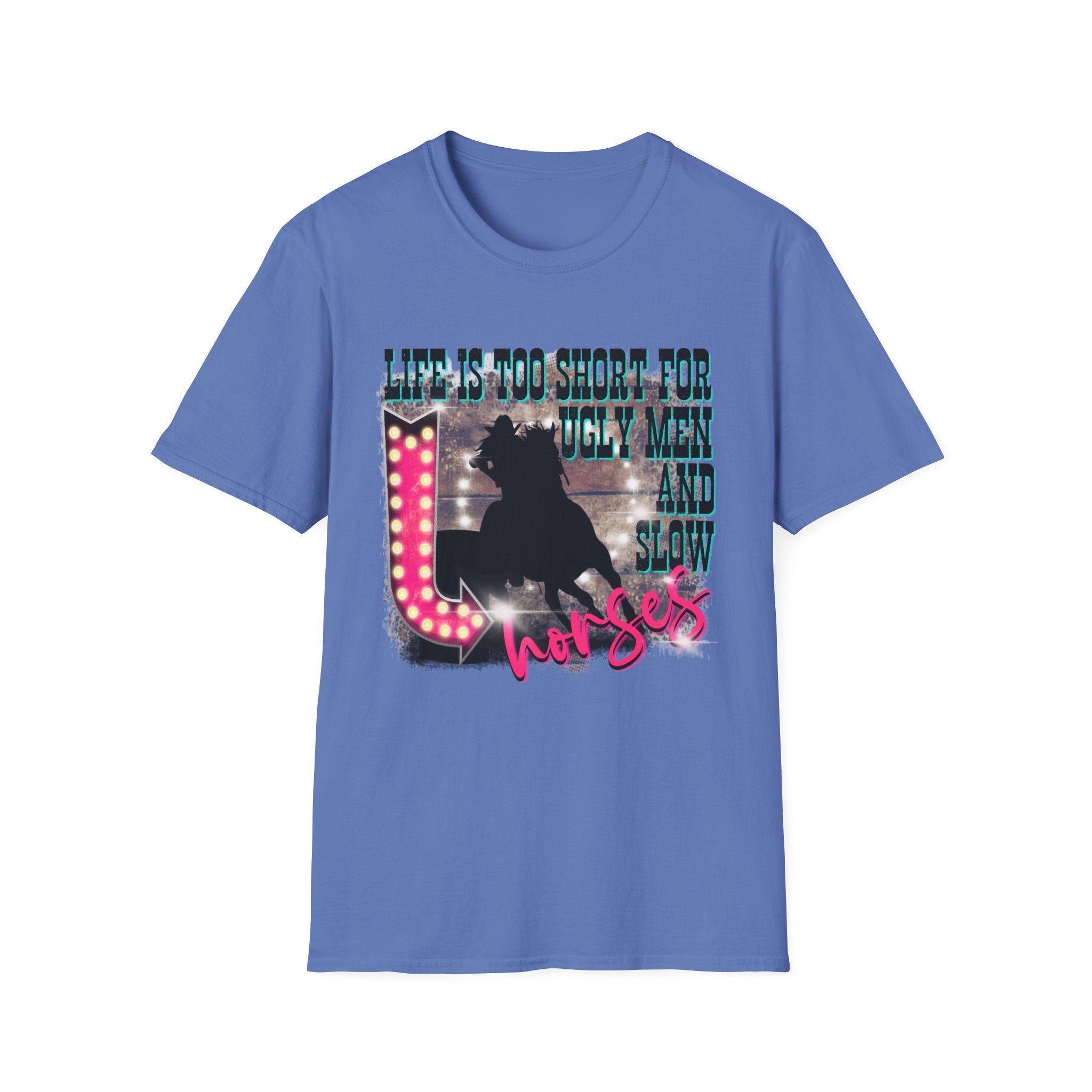 Life Is Too Short For Ugly Men & Slow Horses T-Shirt
