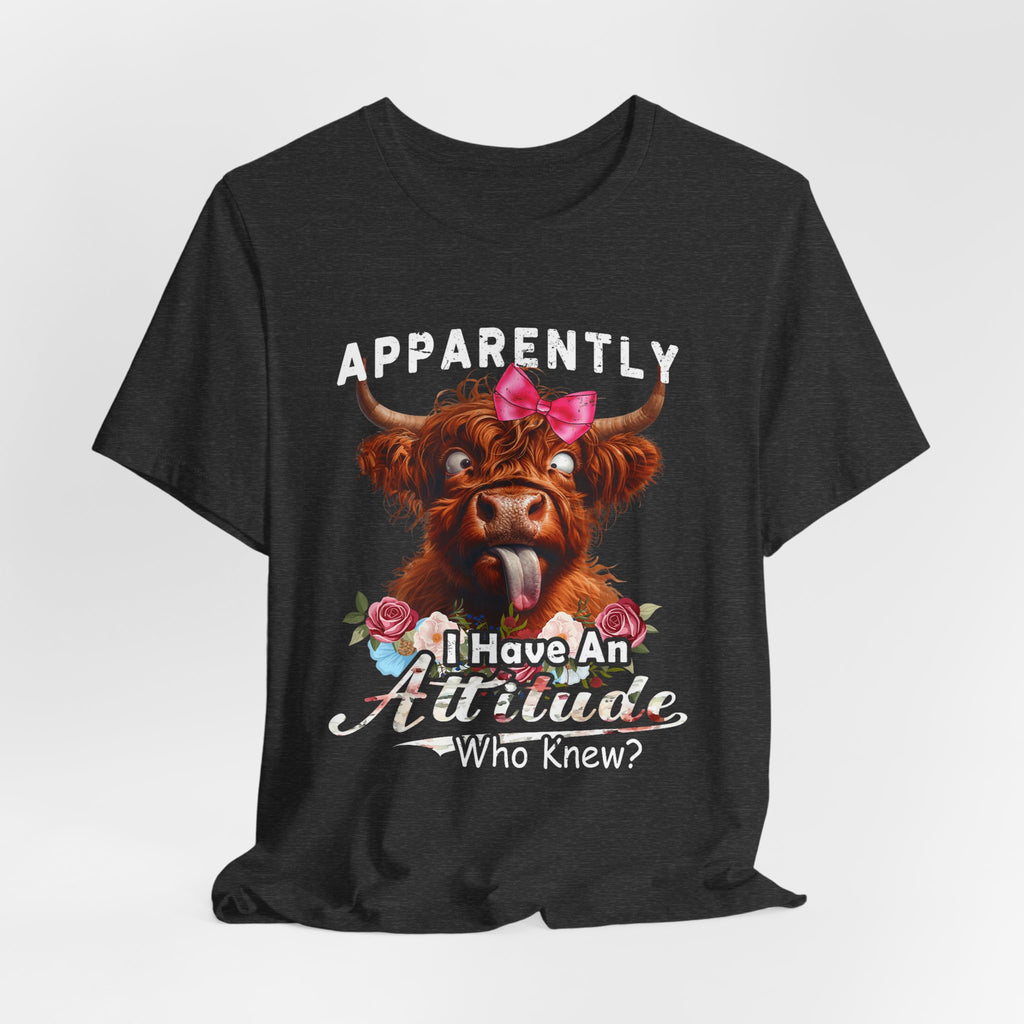 Apparently, I Have an Attitude Who Knew Unisex Jersey Short Sleeve Tee