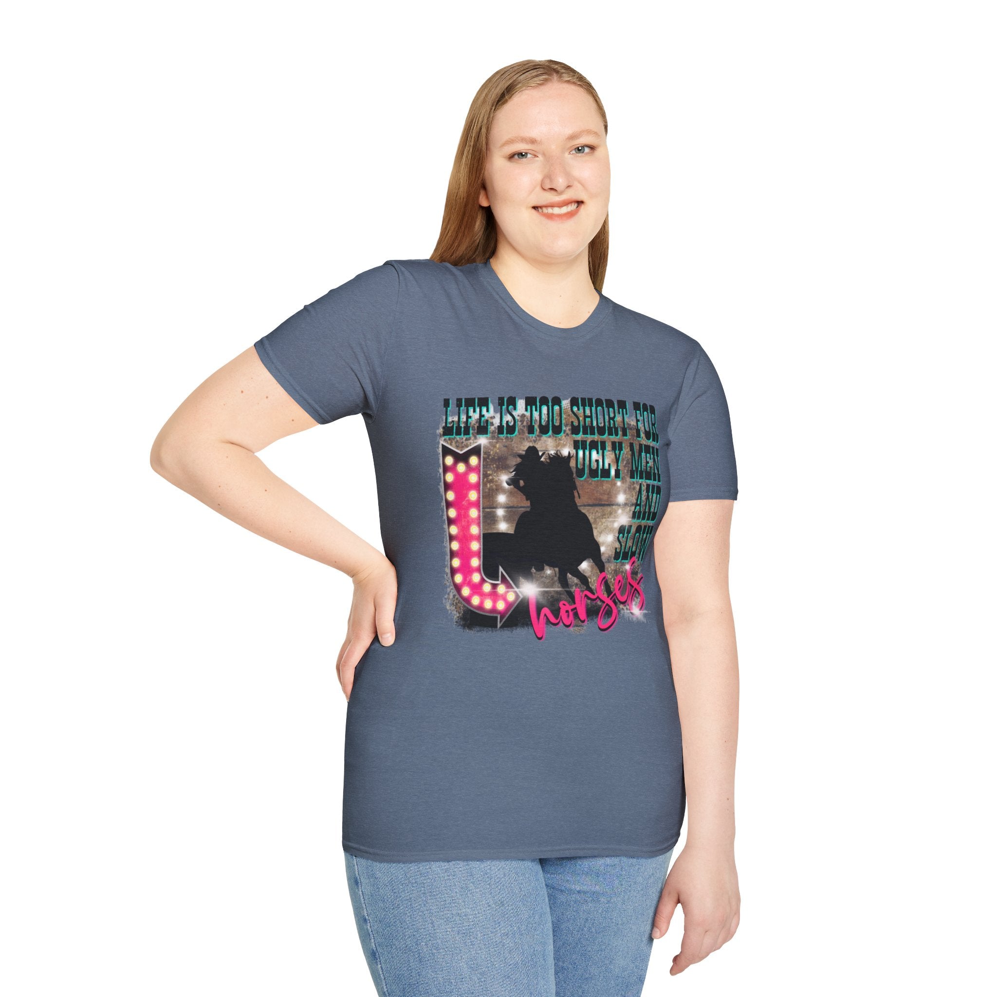 Life Is Too Short For Ugly Men & Slow Horses T-Shirt