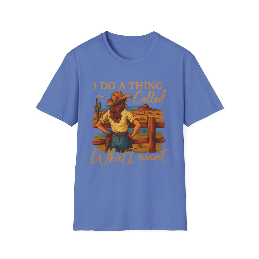 I Do A Thing Called What I Want-  Soft-style T-Shirt
