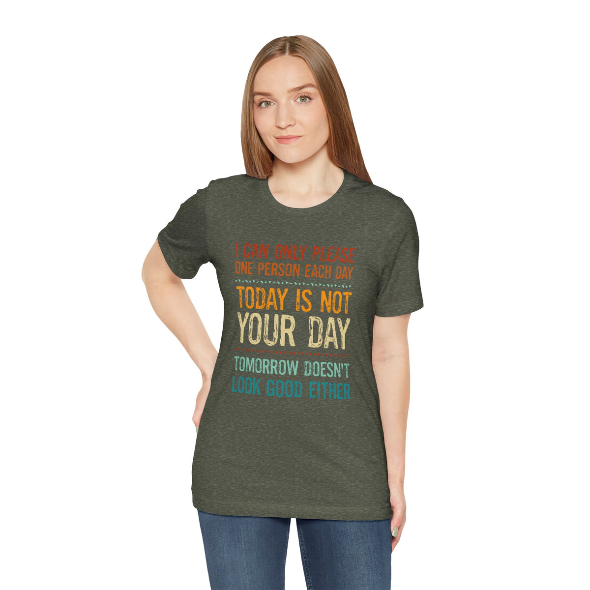I Can Only Please One Person Each Day T-Shirt — Funny Sarcastic Tee