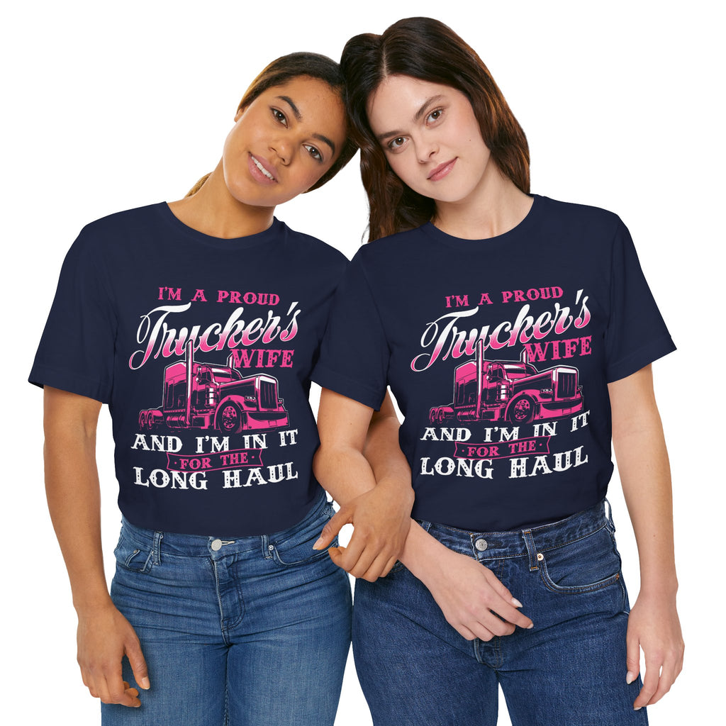 I'm A Proud Trucker's Wife -T-Shirt Jersey Short Sleeve Tee
