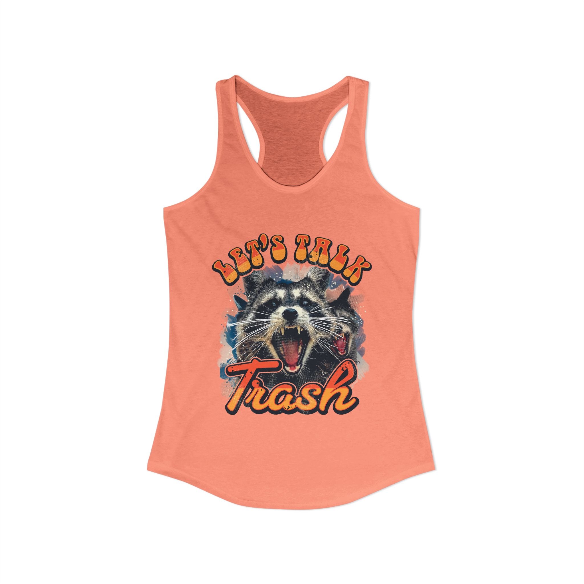 Let's Talk Trash Raccoon Women's Ideal Racerback Tank