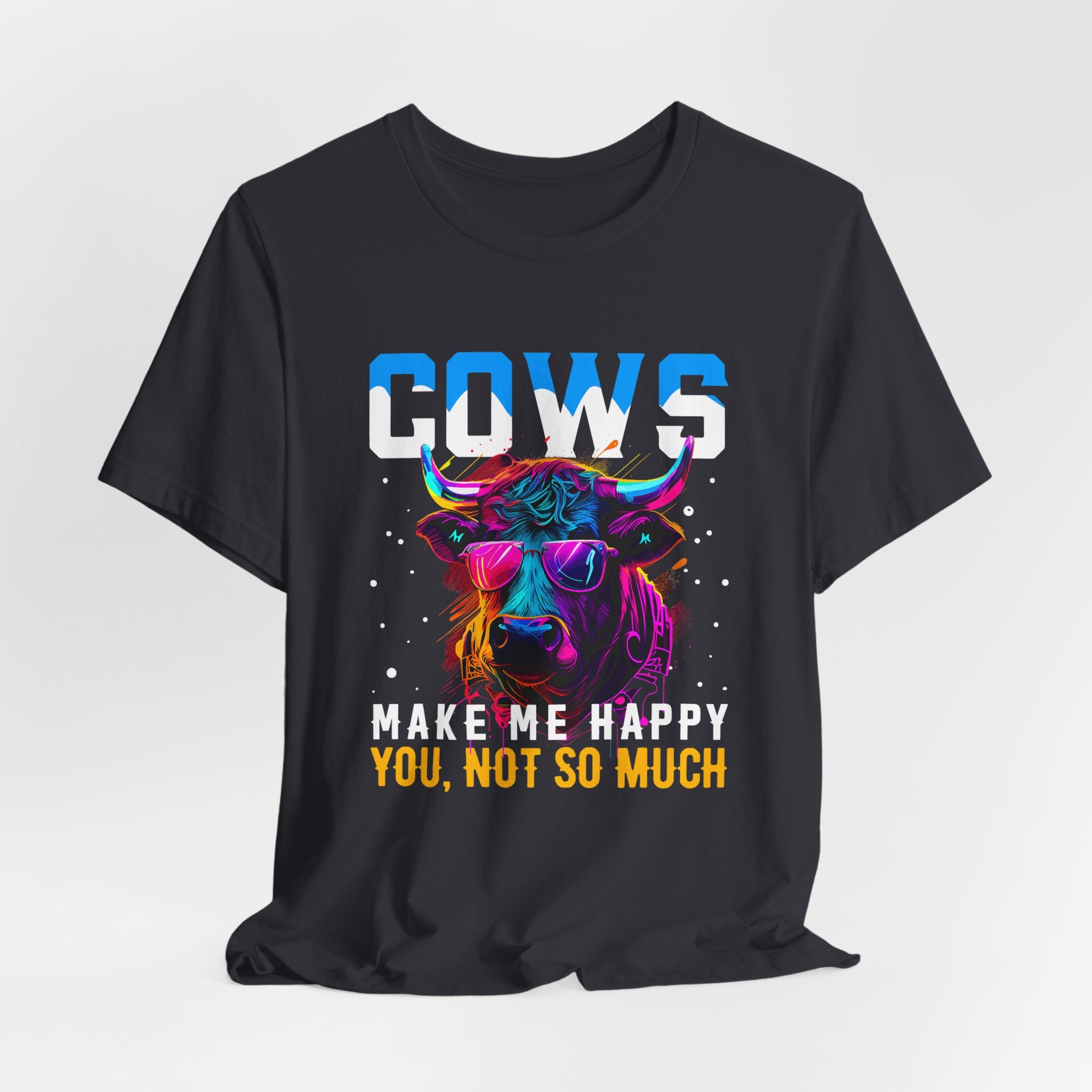 Cows Make Me Happy You Not So Much Unisex Jersey Short Sleeve Tee