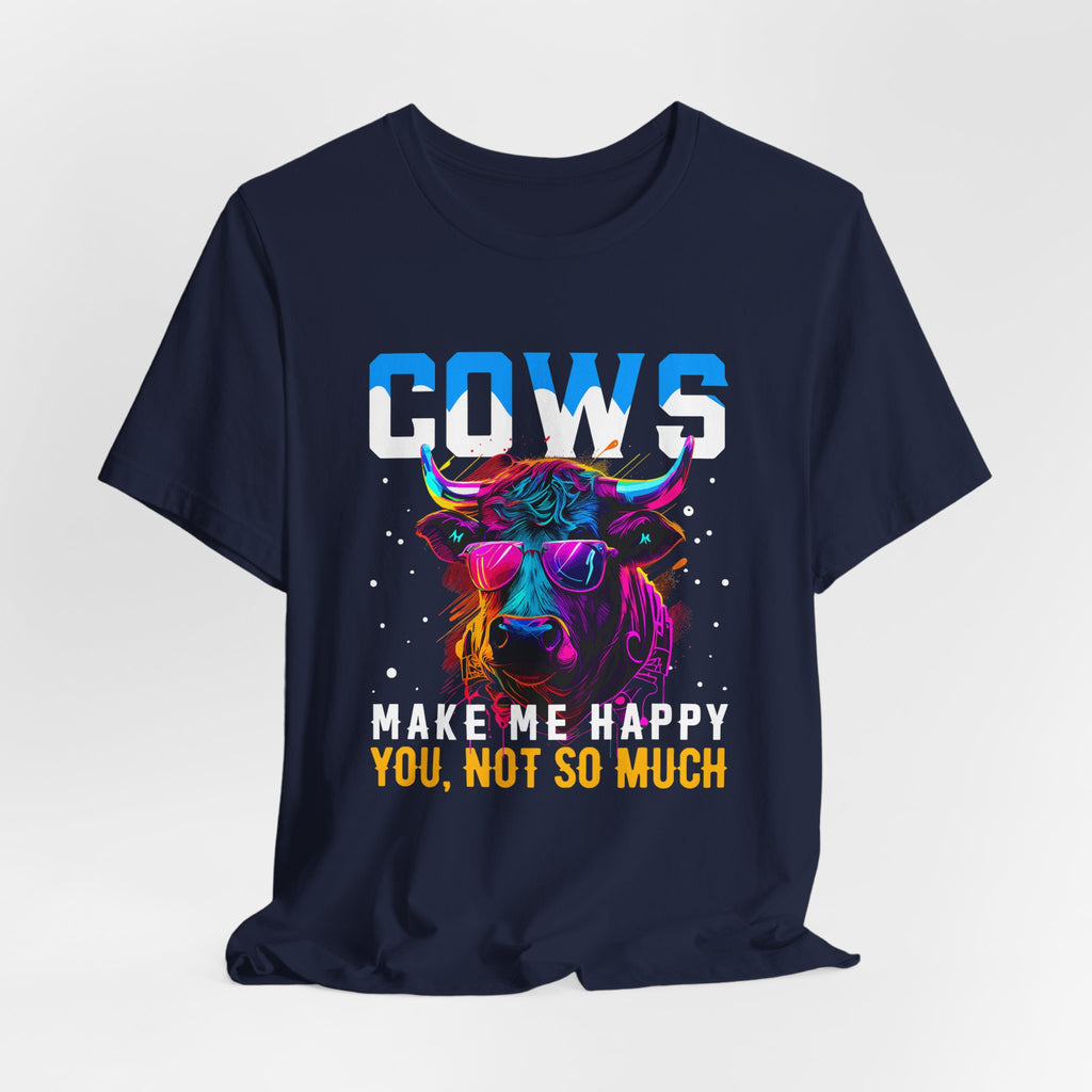 Cows Make Me Happy You Not So Much Unisex Jersey Short Sleeve Tee