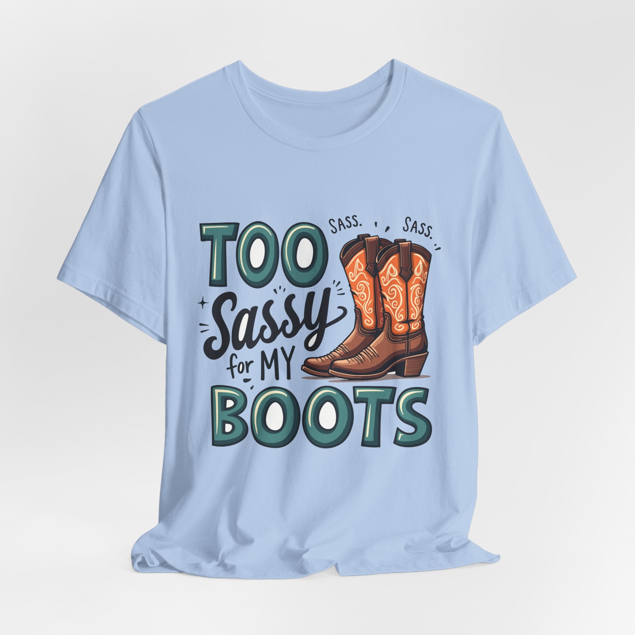 Too Sassy For My Boots Western T-Shirt — Women's Sassy Cowboy Tee