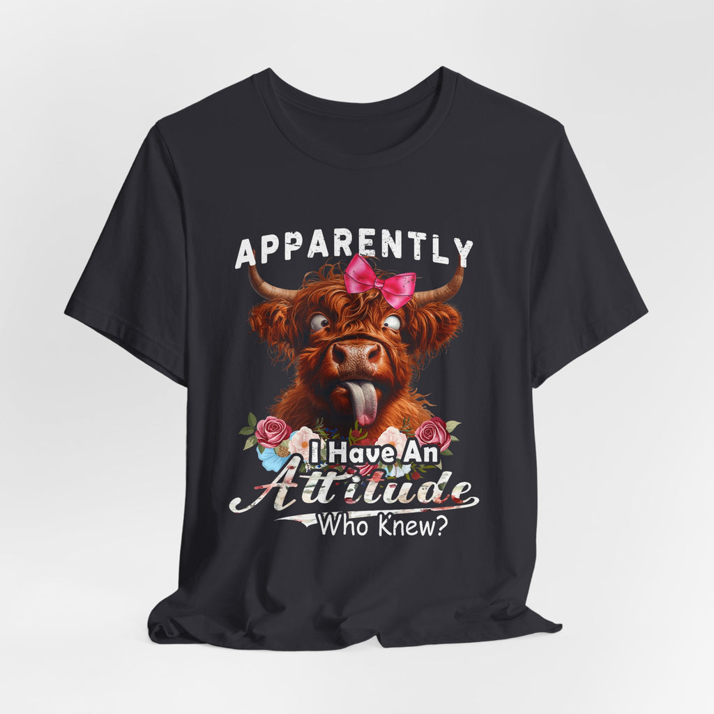 Apparently, I Have an Attitude Who Knew Unisex Jersey Short Sleeve Tee
