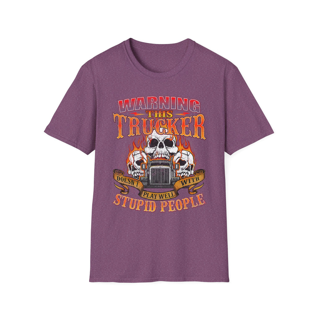 Warning This Trucker Doesn't Play Well with Stupid People Softstyle T-Shirt