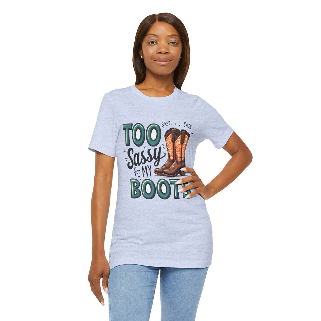 Too Sassy For My Boots Western T-Shirt — Women's Sassy Cowboy Tee