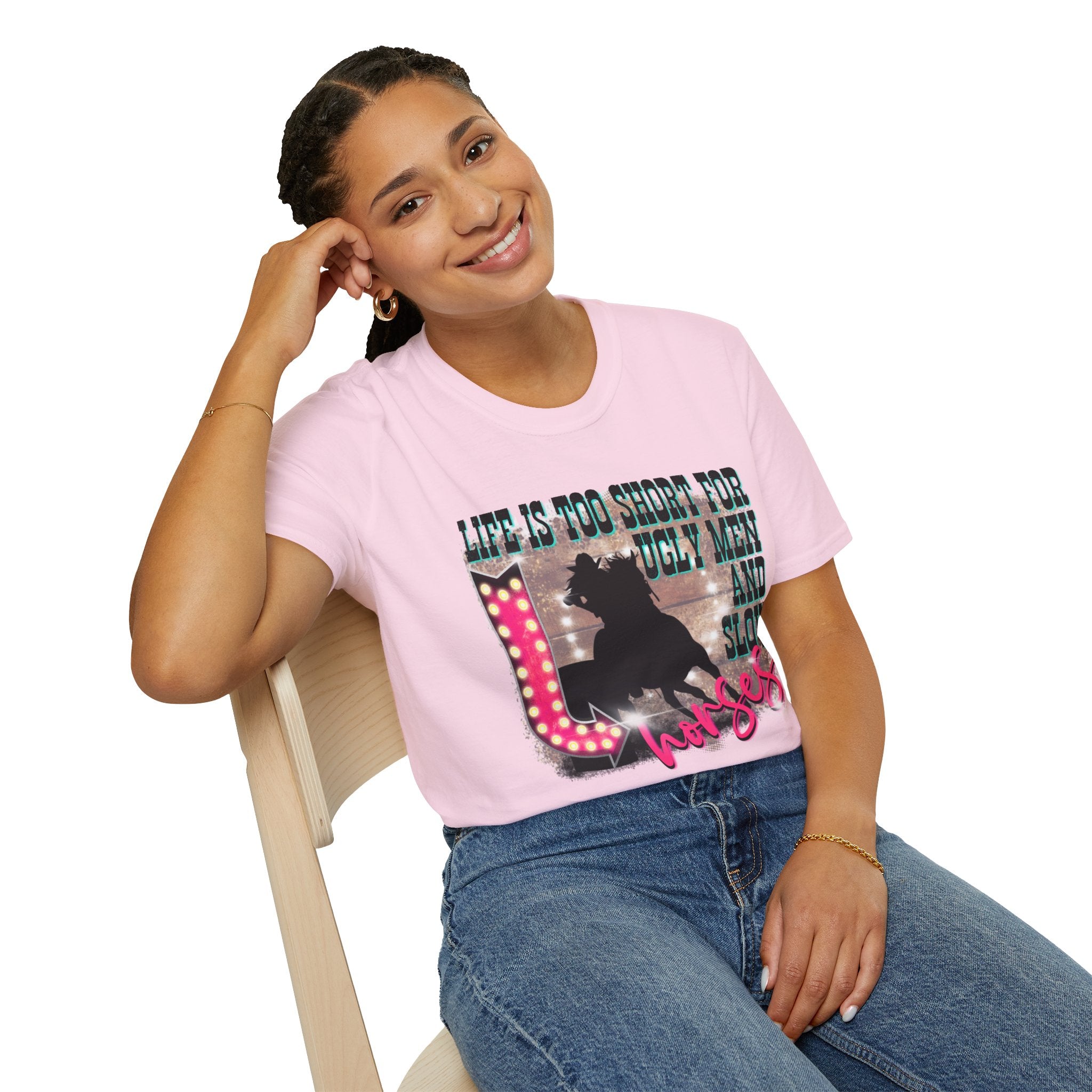 Life Is Too Short For Ugly Men & Slow Horses T-Shirt