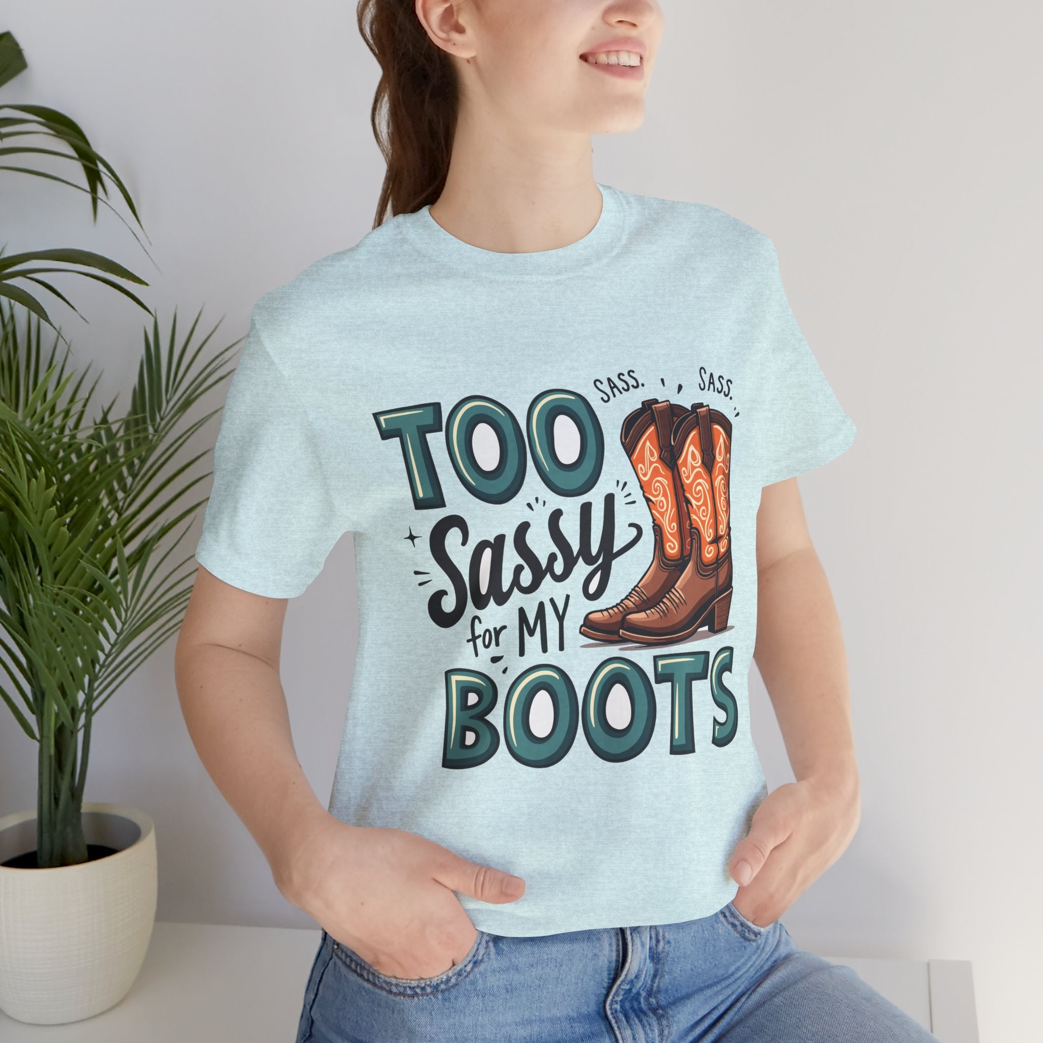 Too Sassy For My Boots Western T-Shirt — Women's Sassy Cowboy Tee